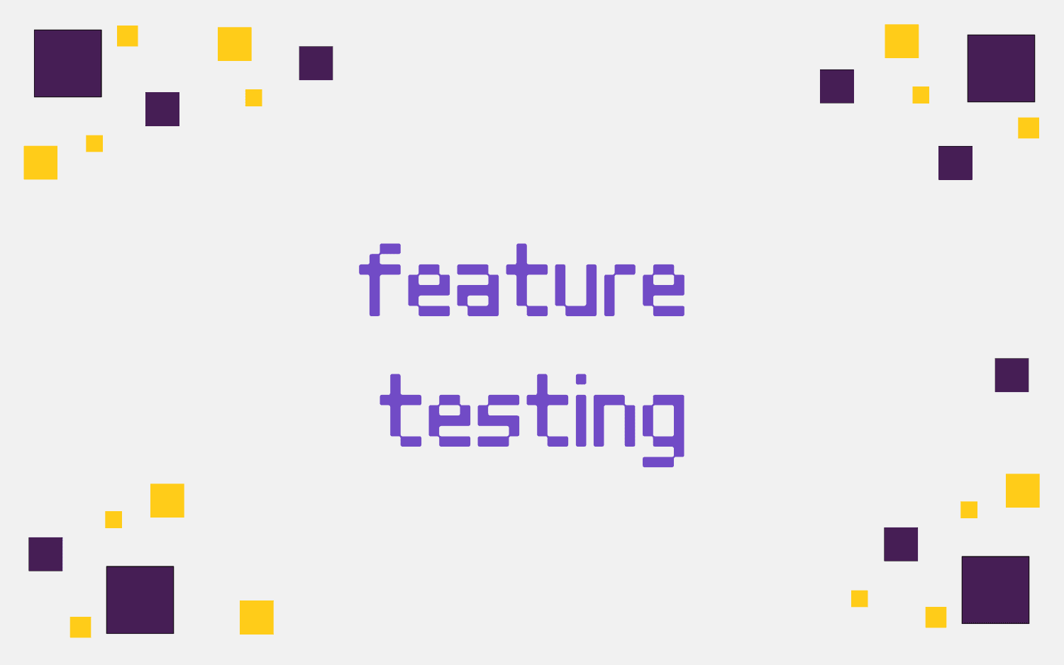 feature testing