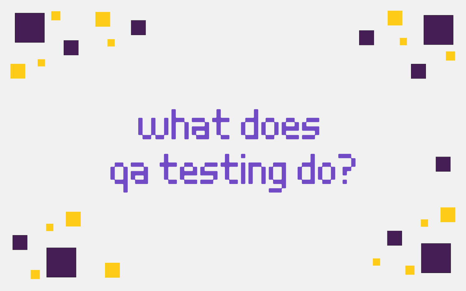What Does QA Testing Do?