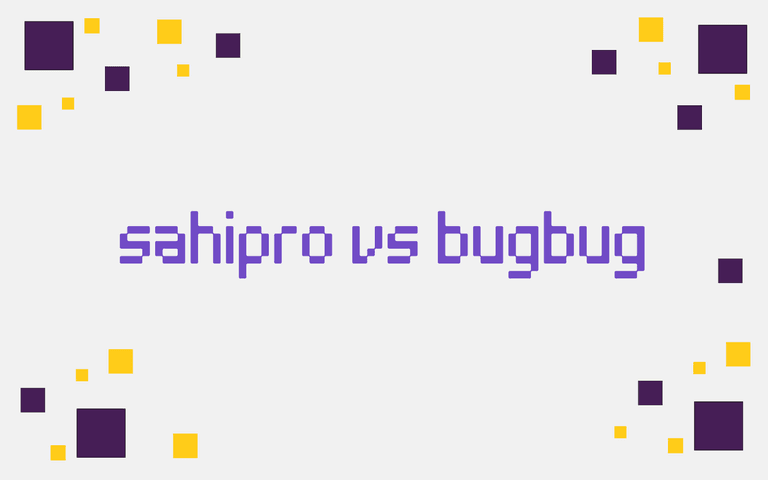 sahipro vs bugbug