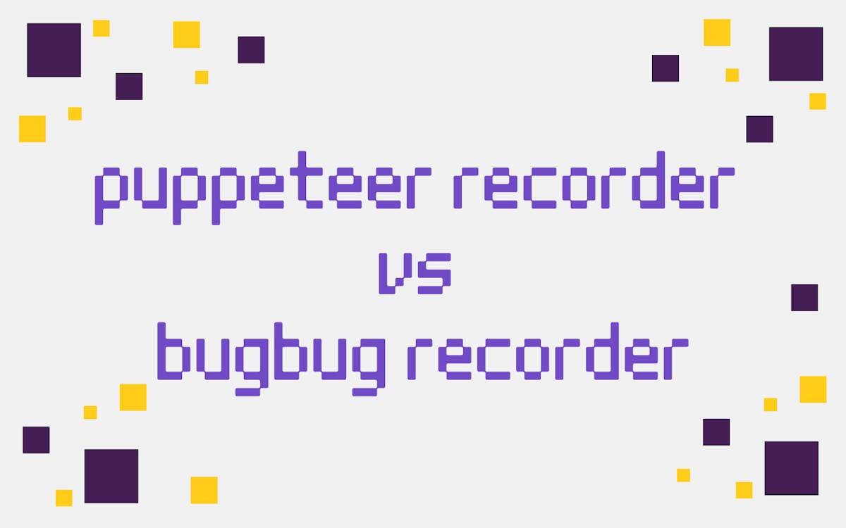 puppeteer recorder vs bugbug test recorder