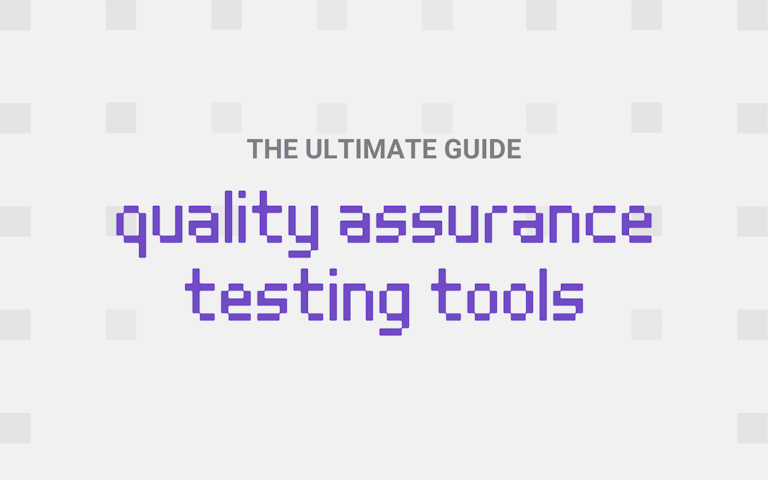 best qa testing tools- the ultimate guide