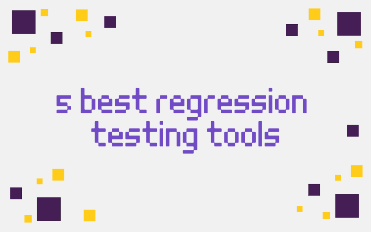 5 best regression testing tools