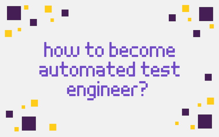 How to Become Automated Test Engineer? 