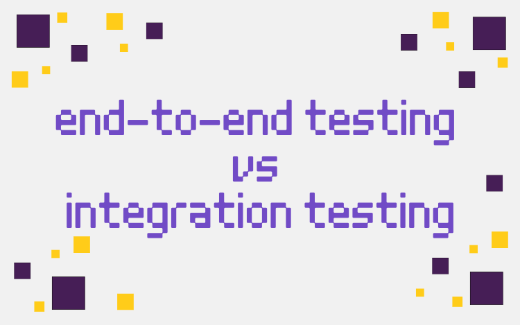 end-to-end- testing vs integration testing