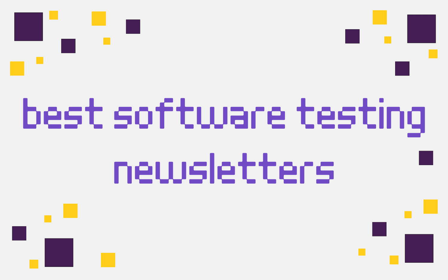 The Best Software Testing Newsletters for QA in 2023